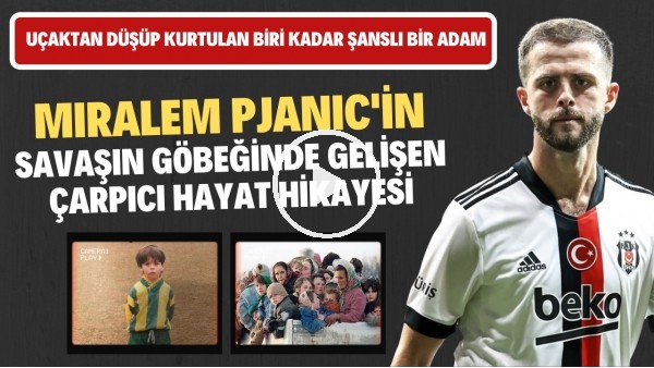 Miralem Pjanic'in savaşın göbeğinde gelişen hayat hikayesi | Silah seslerinin içine doğdu