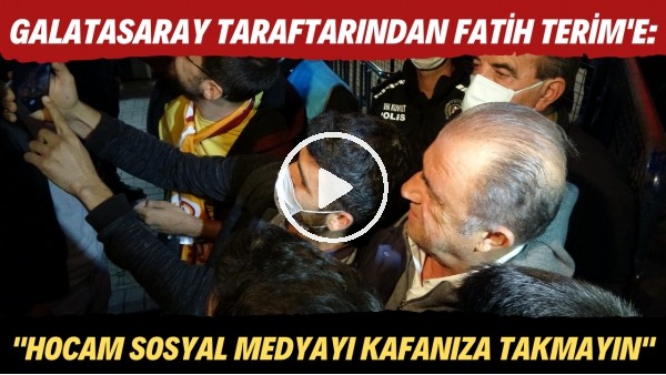 Galatasaray tarftarındaın Fatih Terim'e: "Hocam sosyal medyada yazılanları kafanıza takmayın"
