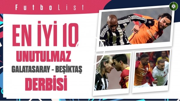 BU DERBİLER UNUTULUR MU? | İşte En İyi 10 Beşiktaş - Galatasaray Derbi Maçı | FutboList #1