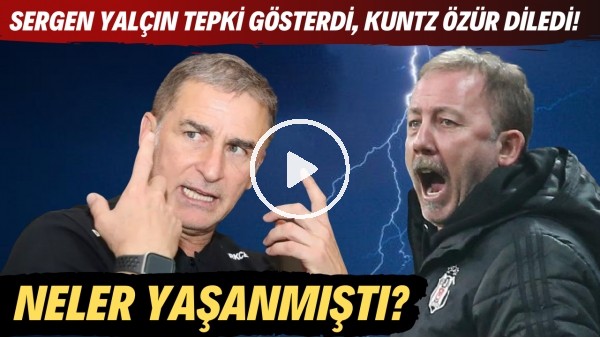 Stefan Kuntz, Sergen Yalçın'dan özür diledi