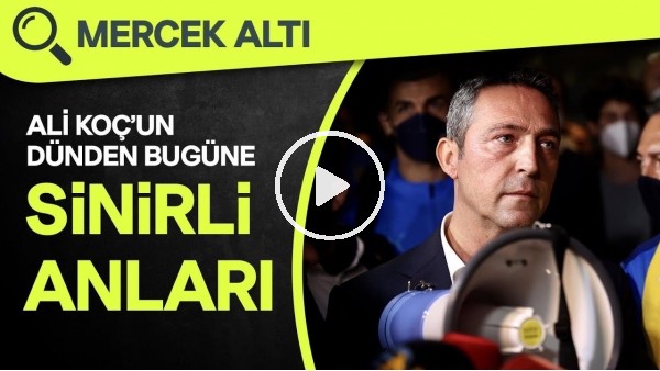Ali Koç'un En Sinirli Anları 