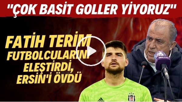 Fatih Terim futbolcularını eleştirdi. Ersin Destanoğlu'nu övdü! "Çok basit goller yiyoruz"