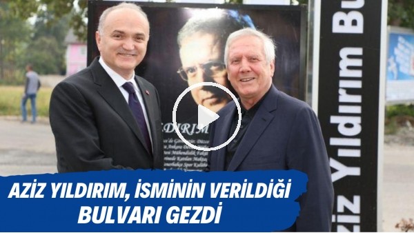 Aziz Yıldırım, Düzce Belediyesi tarafından adının verildiği bulvarı gezdi