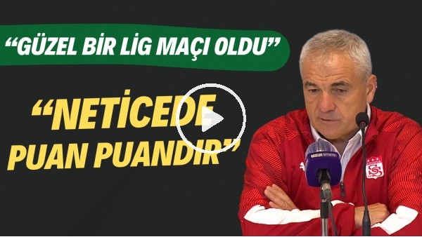  Rıza Çalımbay: "Güzel bir lig maçı oldu. Neticede puan puandır"