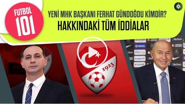 Yeni MHK Başkanı Ferhat Gündoğdu Kimdir? Eğitimci Kimliği ve Hakkındaki Tüm İddialar | Futbol101 #2