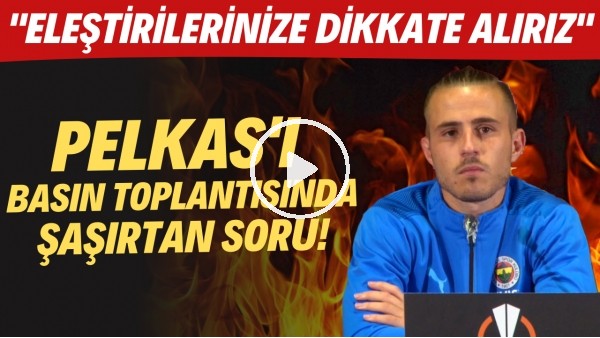 Pelkas'ı basın toplantısında şaşırtan soru! "Eleştirilerinizi dikkate alırız"