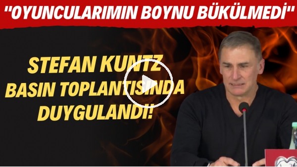 Stefan Kuntz basın toplantısında duygulandı! "Oyuncularımıın boynu bükülmedi"