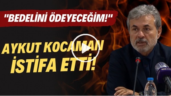 Aykut Kocaman istifa etti! "Bedelini ödeyeceğim"