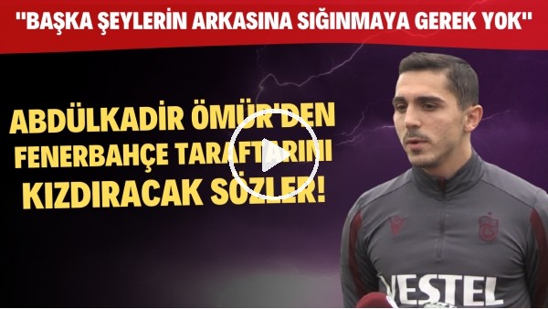 Abdülkadir Ömür: "Fenerbahçe'yi hakkımızla yendik. Başka şeylerin arkasına sığınmaya gerek yok"