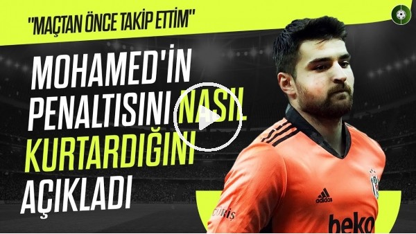 Ersin Destanoğlu, Mohamed'in Penaltısını Nasıl Kurtardığını Açıkladı