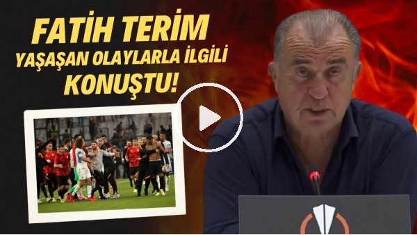 Fatih Terim, Marsilya maçında yaşanan olaylarla ilgili konuştu! "Taraftarlar sağ olsun beni dinledi"