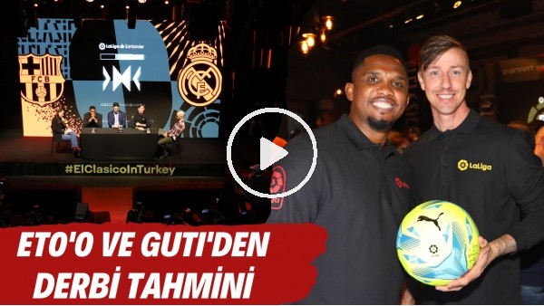 Eto'o ve Guti'den Beşiktaş - Galatasaray derbisi tahmini