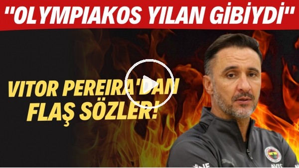 Vitor Pereira: "Olympiakos yılan gibiydi"