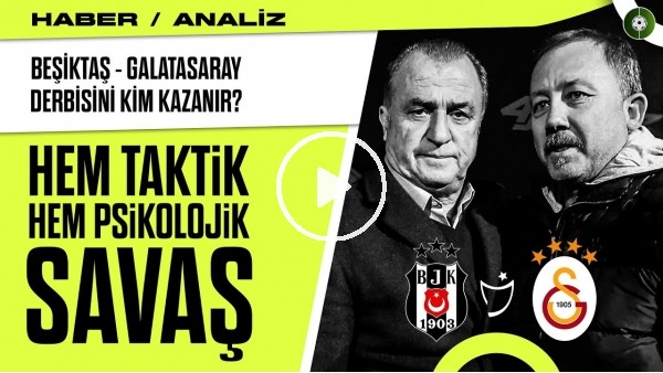 HEM TAKTİK HEM PSİKOLOJİK SAVAŞ | Beşiktaş - Galatasaray Derbisini Kim Kazanır? | Haber/Analiz #1