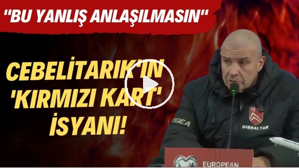 Cebelitarık'ın 'kırmızı kart' isyanı! "Bu yanlış anlaşılmasın"
