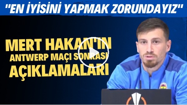 Mert Hakan Yandaş: "Fenerbahçe armasının olduğu yerde en iyisini yapmak zorundayız"