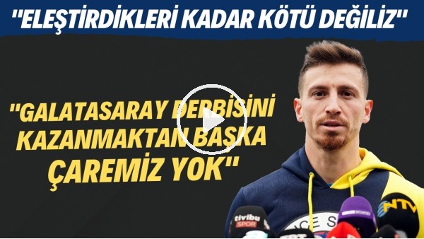 Mert Hakan Yandaş: "Glatasaray derbisini kazanmaktan başka çaremiz yok"