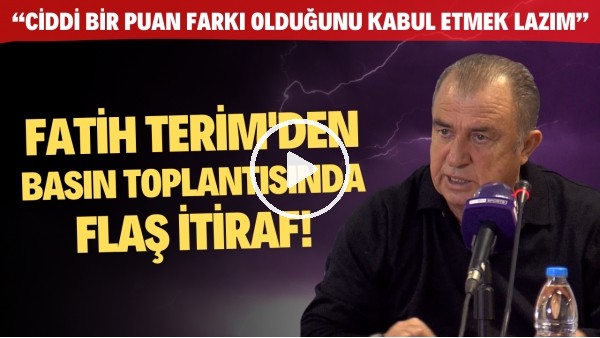 Fatih Terim: "Ciddi bir puan farkı olduğunu kabul etmek lazım