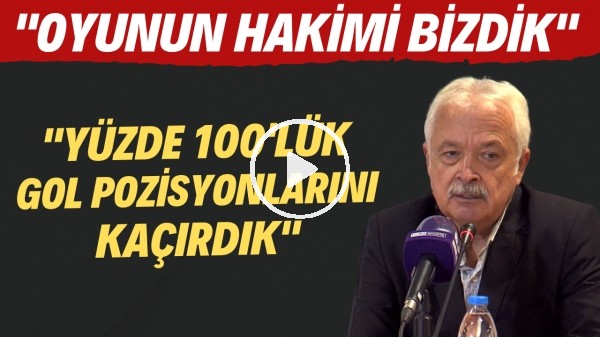 Karagümrük Teknik Sorumlusu Atılay Canel: "Oyunun hakimi bizik. Yüde 100'lük gol pozisyonlarını kaçırdık"