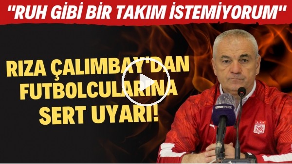 Rıza Çalımbay: "Ruh gibi bir takım istemiyorum"