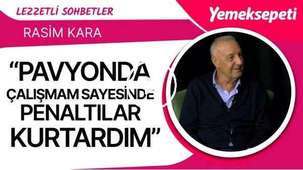 DÜNYAYA YİNE GELSEM YİNE KALECİ OLURUM | Rasim Kara | Lezzetli Sohbetler #17