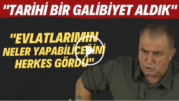 Fatih Terim: "Evlatlarımın neler yapabileceğini herkes gördü. Tarihi bir galibiyet aldık"