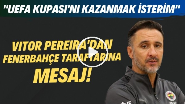 Vitor Pereira: "UEFA Kupası'nı kazanmak isterim"