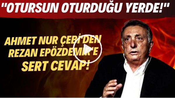 Ahmet Nur Çebi'den Galatasaray Yöneticisi Rezan Epözdemir'e sert cevap!