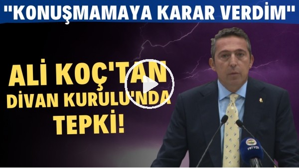 Ali Koç'tan Divan Kurulu'nda tepki! Konuşmamaya karar verdim"
