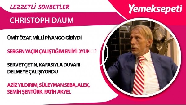 SERVET ÇETİN, KAFASIYLA DUVARI DELMEYE ÇALIŞTI | Cristoph Daum | Lezzetli Sohbetler #18