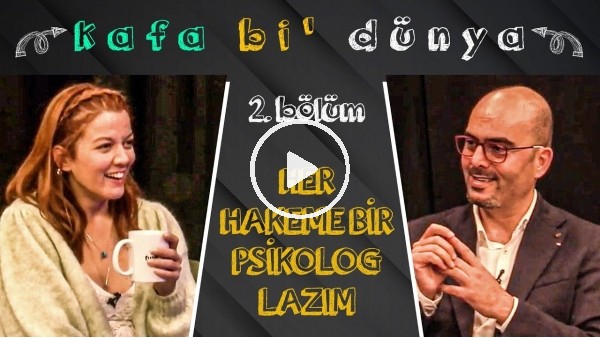 BİZİ DİJİTAL HAKEM KURTARIR MI ACABA? | Mutlu Ulusoy, Murat Fevzi Tanırlı | Kafa Bi Dünya #2