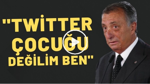Ahmet Nur Çebi: "Twitter çocuğu değilim ben"