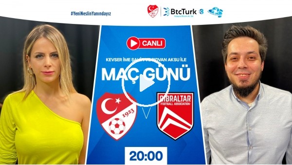 MAÇ GÜNÜ |  Türkiye - Cebelitarık