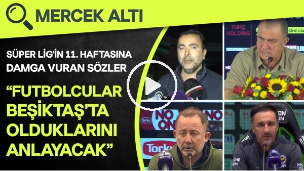 Süper Lig'in 11. haftasına damga vuran sözler! "Futbolcular Beşiktaş'ta olduklarını anlayacak"
