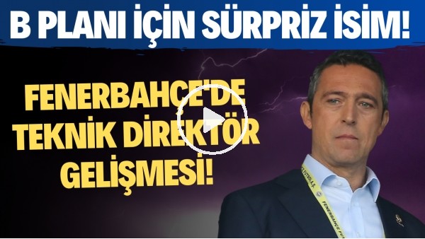Fenerbahçe'de teknik direktör gelişmesi! B planı için sürpriz isim!