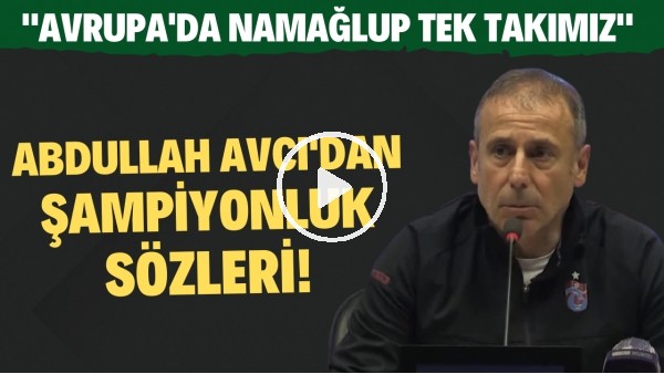 Abdullah Avcı'dan şampiyonluk sözleri! "Avrupa'da namağlup tek takımız"