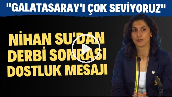 Nihan Su: "Galatasaray'ı çok seviyoruz"