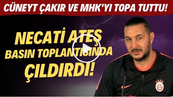 'Necati Ateş basın toplantısında çıldırdı! Cüneyt Çakır ve MHK'yı topa tuttu!
