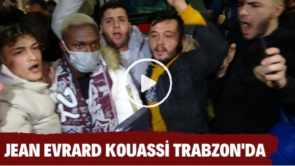 Trabzonspor'un yeni transferi Jean Evrard Kouassi tezahüratlarla karşılandı