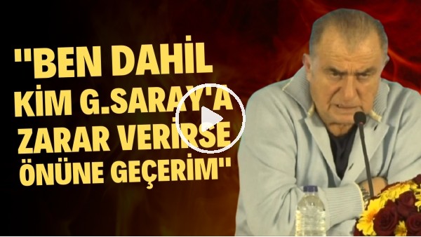 Fath Terim: "Kendim de dahil, Galatasaraya zarar verme ihtimali olan her şeyin önüne geçerim"