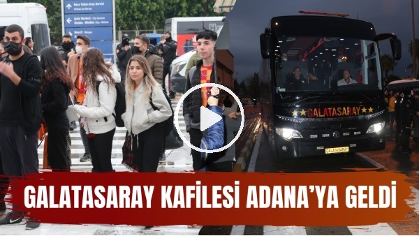 Galatasaray kafilesini Adana'da yaklaşık 50 kişilik taraftar grubu karşıladı