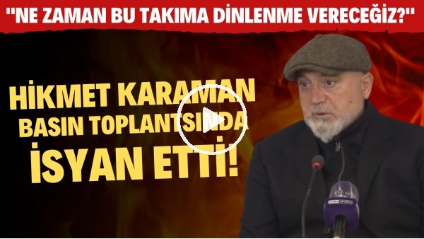 Hikmet Karaman isyan etti! "Ne zaman bu takıma dinlenme vereceğiz?"