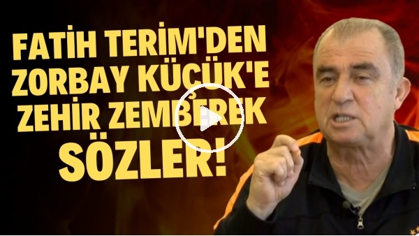 Fatih Terim'den Zorbay Küçük'e zehir zemberek sözler!