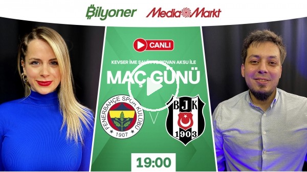 Maç Günü | Fenerbahçe - Beşiktaş