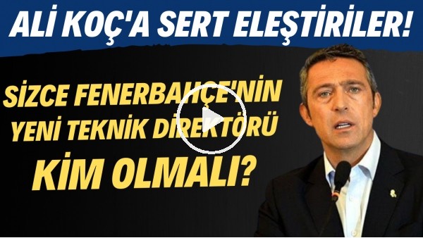 Fenerbahçe'nin yeni teknik direktörü kim olacak? İşte öne çıkan 3 isim...