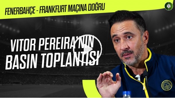 Vitor Pereira ve Sosa'nın basın toplantısı