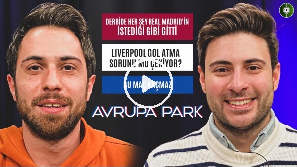 CL KURA HATASI, MADRİD DERBİSİ, PSG KENDİNE GELDİ | Doruk Keskin, Emre Gürkaynak | Avrupa Park #4