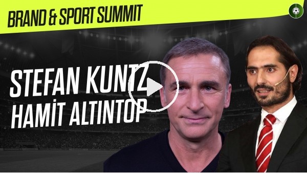 Brand & Sport Summit | Stefan Kuntz ve Hamit Altıntop