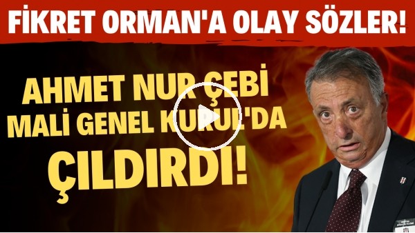 Ahmet Nur Çebi Mali Genel Kurulda çıldırdı! Fikret Orman'a OLAY sözler!