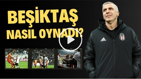'Sizce Beşiktaş nasıl oynadı? "Güven Yalçın ve Oğuzhan Özyakup maçı değiştirdi"